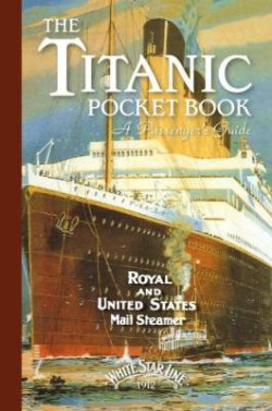 Titanic: A Passenger?s Guide Pocket Book
