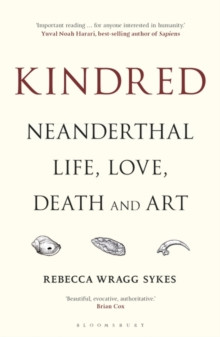 Kindred : Neanderthal Life, Love, Death and Art