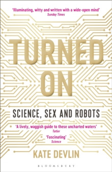 Turned On : Science, Sex and Robots