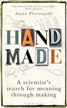 Handmade : A Scientists Search for Meaning through Making