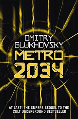 Metro 2034 : The novels that inspired the bestselling games