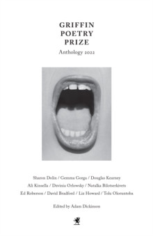 The 2022 Griffin Poetry Prize Anthology : A Selection of the Shortlist
