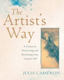The Artists Way : A Course in Discovering and Recovering Your Creative Self