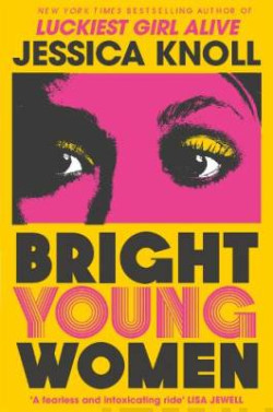 Bright Young Women : The New York Times bestselling chilling new novel from the author of the Netflix sensation Luckiest Girl Alive