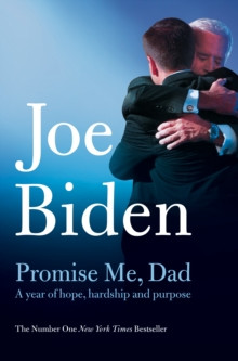 Promise Me, Dad : The heartbreaking story of Joe Bidens most difficult year
