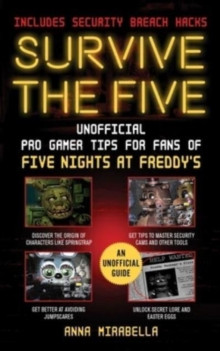 Survive the Five : Unofficial Pro Gamer Tips for Fans of Five Nights at Freddy?s
