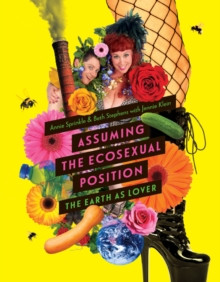 Assuming the Ecosexual Position : The Earth as Lover