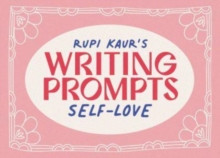 Rupi Kaur?s Writing Prompts Self-Love