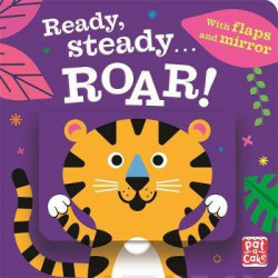 Ready Steady...: Roar! : Board book with flaps and mirror