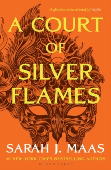 A Court of Silver Flames : The latest book in the GLOBALLY BESTSELLING, SENSATIONAL series