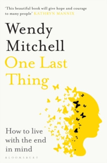 One Last Thing : How to live with the end in mind