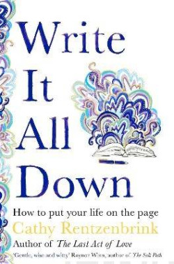 Write It All Down : How to Put Your Life on the Page