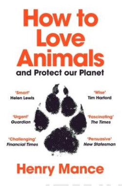 How to Love Animals : And Protect Our Planet