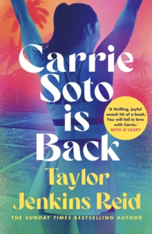 Carrie Soto Is Back : From the Sunday Times bestselling author of The Seven Husbands of Evelyn Hugo