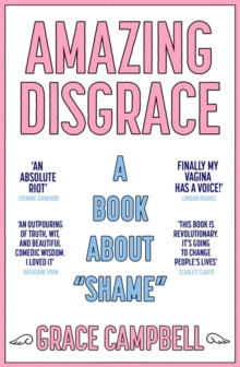 Amazing Disgrace : A Book About "Shame"