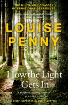 How The Light Gets In : (A Chief Inspector Gamache Mystery Book 9)