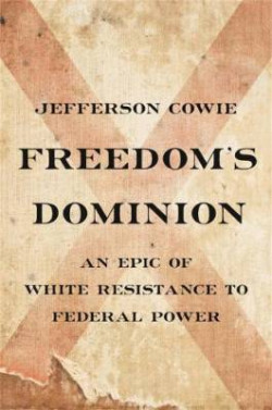 Freedom?s Dominion. A Saga of White Resistance to Federal Power