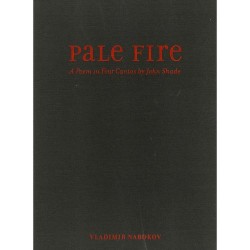 Pale Fire - A Poem in Fjour Cantos by John Shade
