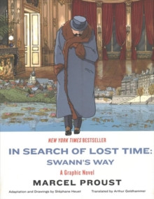 In Search of Lost Time: Swann`s Way - A Graphic Novel