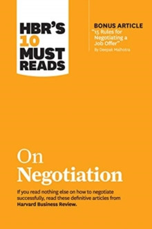 HBRs 10 Must Reads on Negotiation (with bonus article "15 Rules for Negotiating a Job Offer" by Deepak Malhotra)