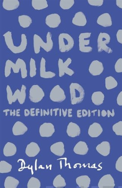 Under Milk Wood : The Definitive Edition