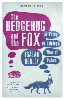 The Hedgehog And The Fox : An Essay on Tolstoys View of History