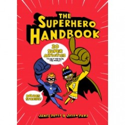 The Superhero Handbook : 20 Super Activities to Help You Save the World