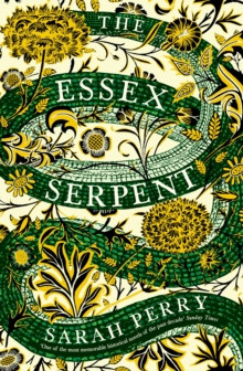 The Essex Serpent : The number one bestseller and British Book Awards Book of the Year