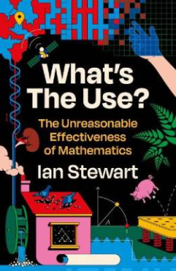 Whats the Use? : The Unreasonable Effectiveness of Mathematics