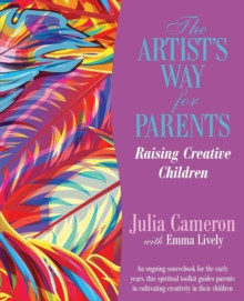 The Artists Way for Parents : Raising Creative Children