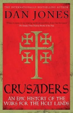 Crusaders : An Epic History of the Wars for the Holy Lands