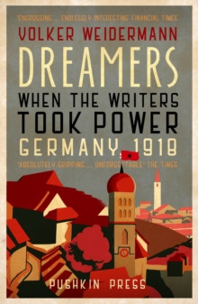 Dreamers : When the Writers Took Power, Germany 1918