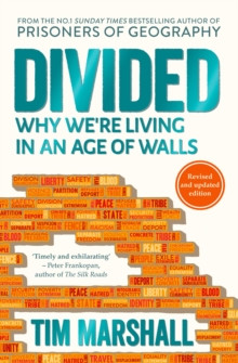 Divided : Why We’re Living in an Age of Walls