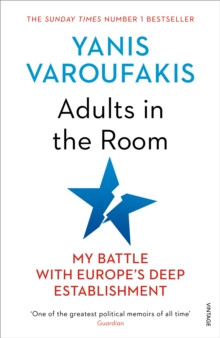 Adults In The Room : My Battle With Europe?s Deep Establishment