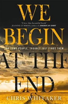 We Begin at the End : A Guardian and Express Best Thriller of the Year