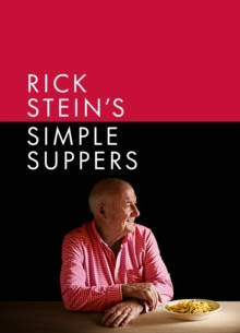 Rick Stein’s Simple Suppers : A brand-new collection of over 120 easy recipes