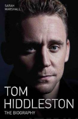 Tom Hiddleston : The Biography