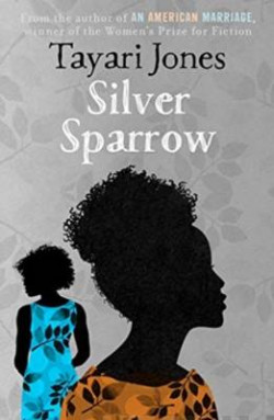 Silver Sparrow : From the Winner of the Womens Prize for Fiction, 2019