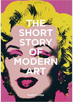 The Short Story of Modern Art : A Pocket Guide to Key Movements, Works, Themes and Techniques