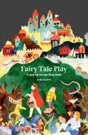 Fairy Tale Play : A pop-up storytelling book