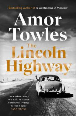 The Lincoln Highway : A New York Times Number One Bestseller