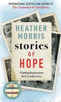 Stories of Hope : From the bestselling author of The Tattooist of Auschwitz