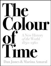 Colour of Time: A New History of World, 1850-1960