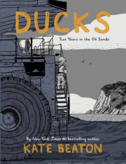 Ducks : Two Years in the Oil Sands: One of Barack Obama?s Favourite Books of 2022