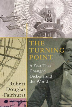 The Turning Point : A Year that Changed Dickens and the World