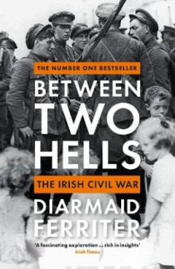 Between Two Hells : The Irish Civil War