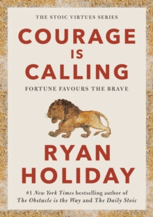 Courage Is Calling : Fortune Favours the Brave