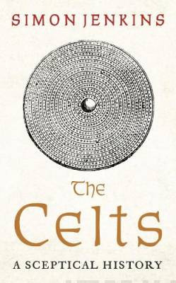 The Celts : The Fall and Rise of an Idea