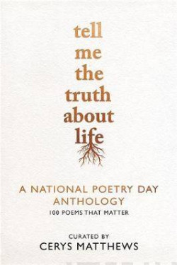 Tell Me the Truth About Life : A National Poetry Day Anthology