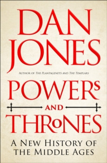 Powers and Thrones : A New History of the Middle Ages